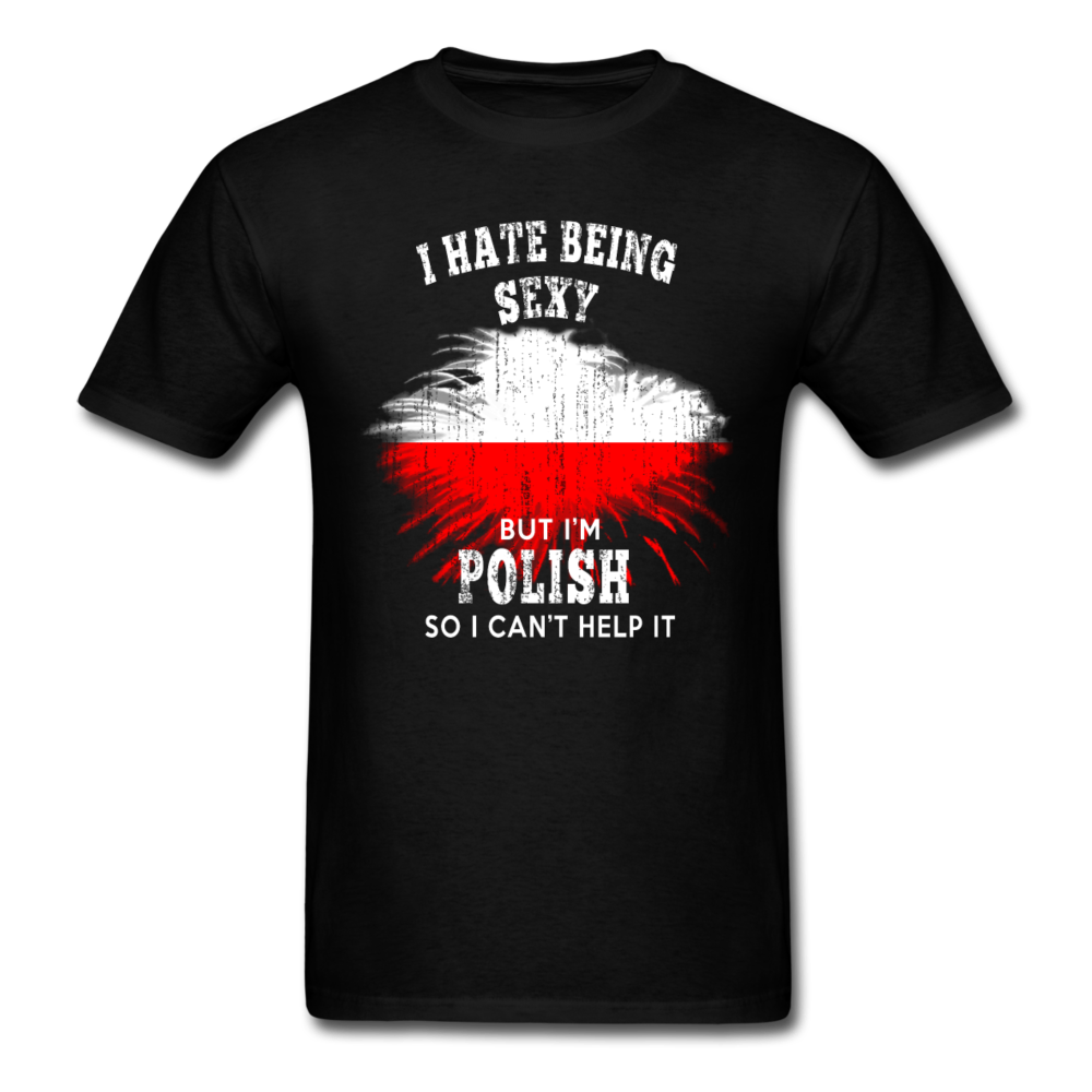 I hate being sexy, but I'm Polish so I can't help it Unisex T-Shirt-Unisex Classic T-Shirt | Fruit of the Loom 3930-Teelime | shirts-hoodies-mugs
