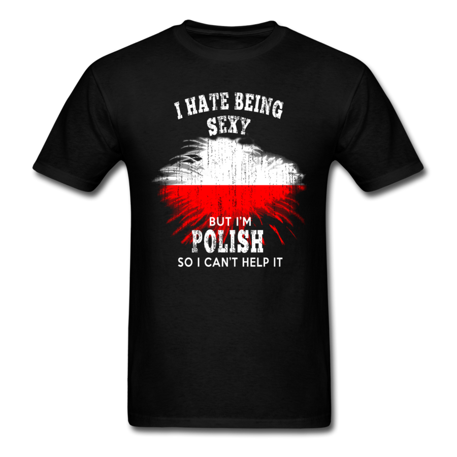 I hate being sexy, but I'm Polish so I can't help it Unisex T-Shirt-Unisex Classic T-Shirt | Fruit of the Loom 3930-Teelime | shirts-hoodies-mugs