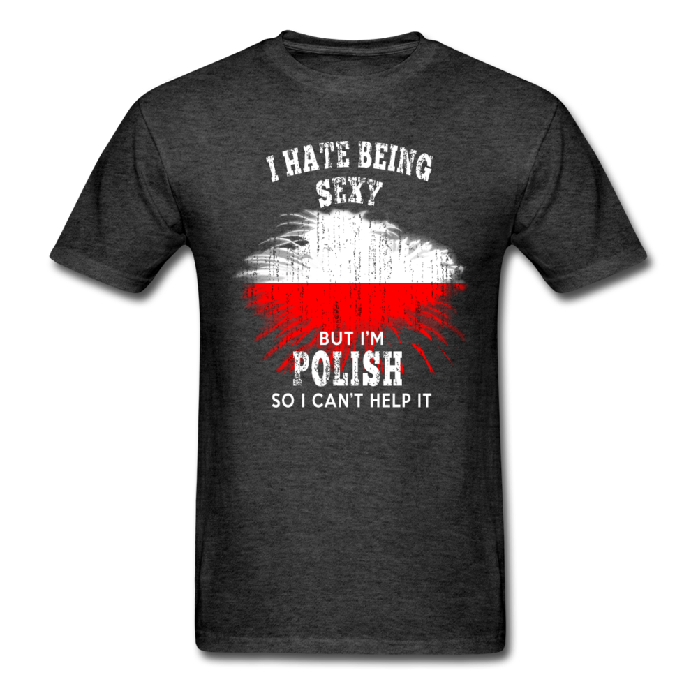 I hate being sexy, but I'm Polish so I can't help it Unisex T-Shirt-Unisex Classic T-Shirt | Fruit of the Loom 3930-Teelime | shirts-hoodies-mugs