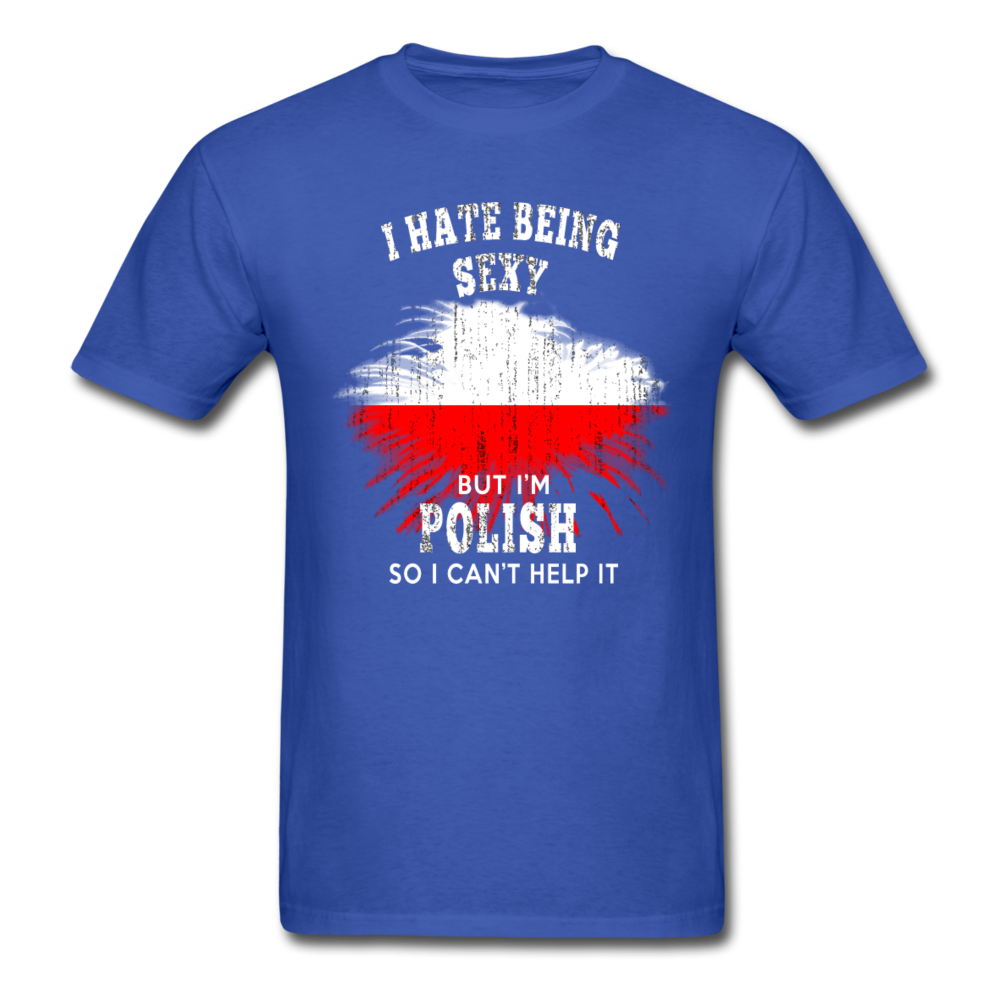 I hate being sexy, but I'm Polish so I can't help it Unisex T-Shirt-Unisex Classic T-Shirt | Fruit of the Loom 3930-Teelime | shirts-hoodies-mugs