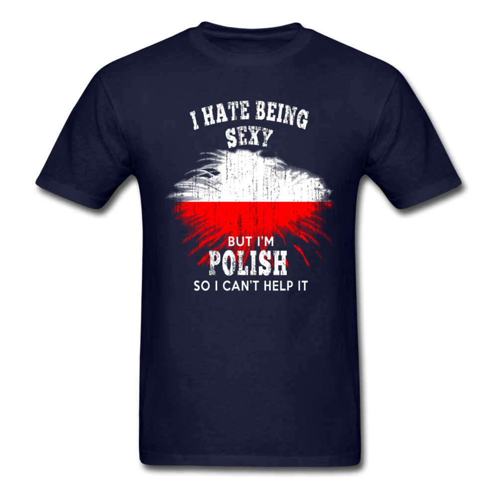 I hate being sexy, but I'm Polish so I can't help it Unisex T-Shirt-Unisex Classic T-Shirt | Fruit of the Loom 3930-Teelime | shirts-hoodies-mugs
