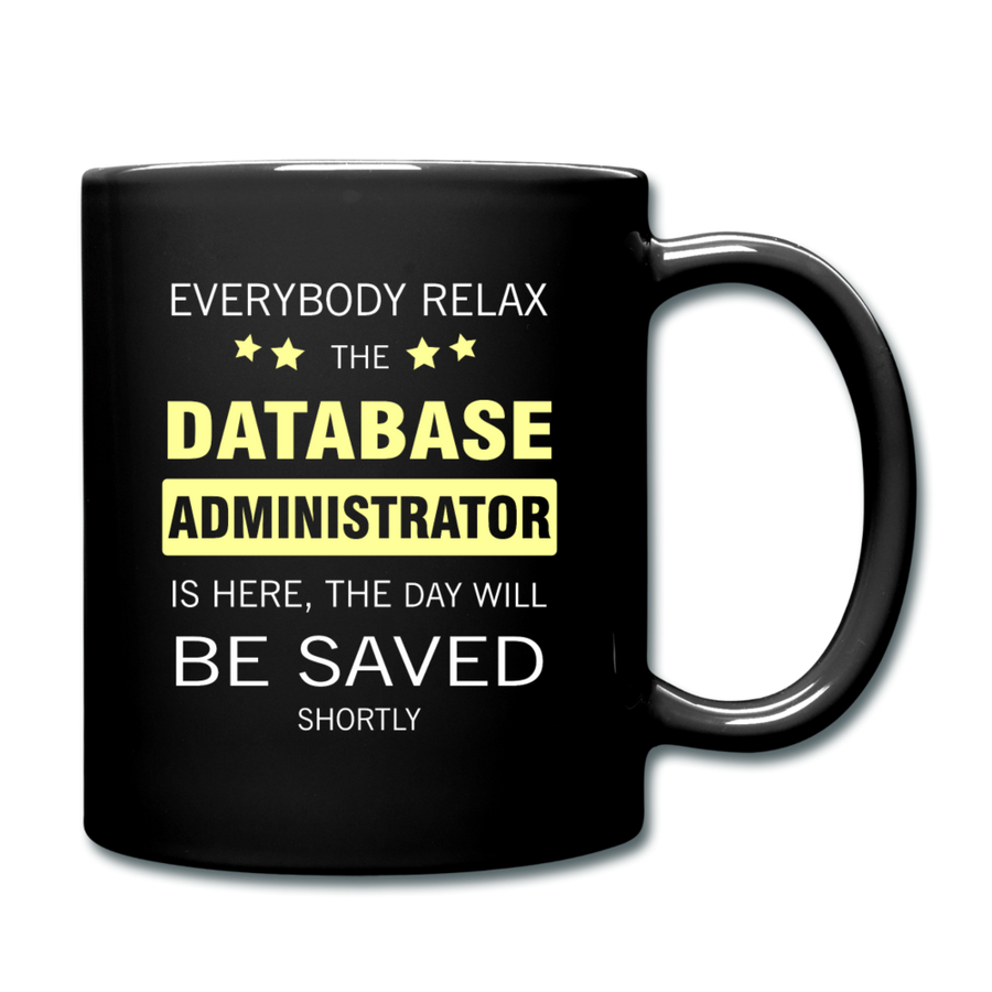 Everybody relax the Database Administrator is here, the day will be save shortly Full color Mug-Full Color Mug | BestSub B11Q-Teelime | shirts-hoodies-mugs