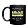 Everybody relax the Database Administrator is here, the day will be save shortly Full color Mug-Full Color Mug | BestSub B11Q-Teelime | shirts-hoodies-mugs