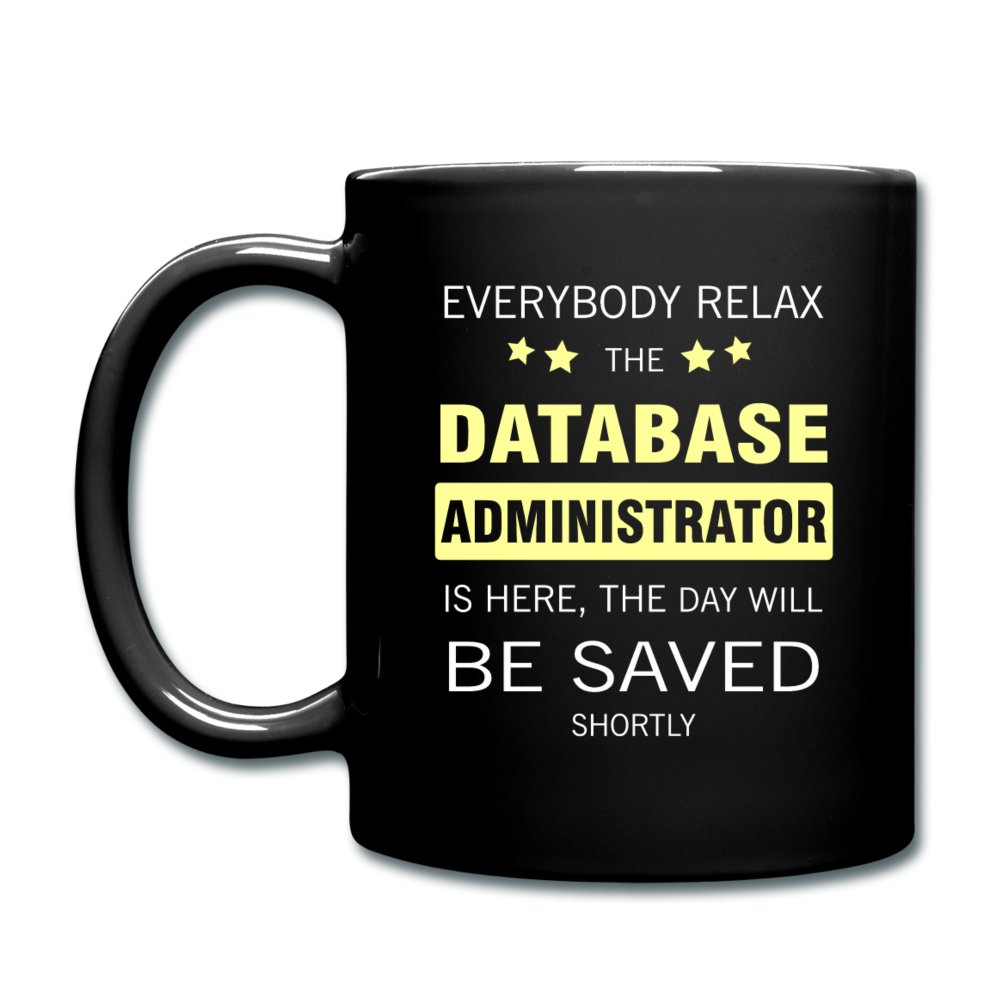 Everybody relax the Database Administrator is here, the day will be save shortly Full color Mug-Full Color Mug | BestSub B11Q-Teelime | shirts-hoodies-mugs