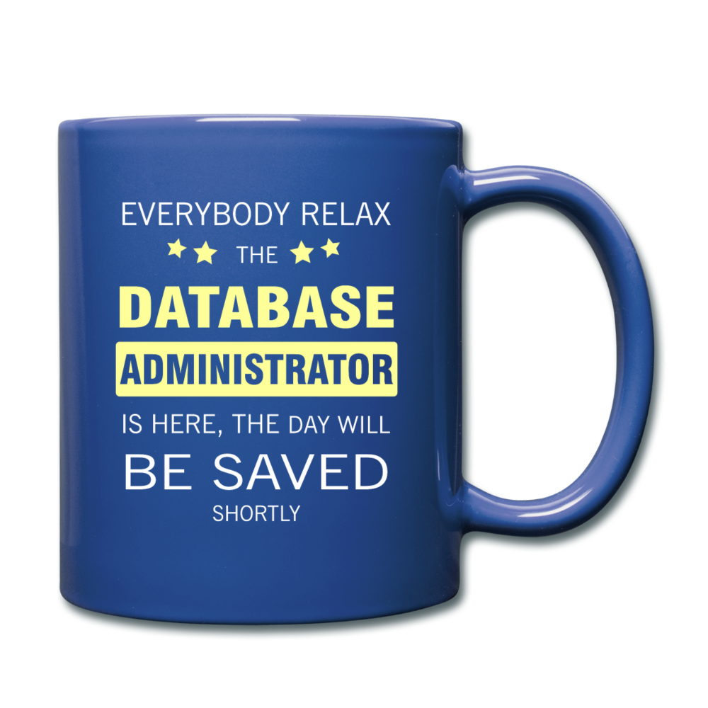 Everybody relax the Database Administrator is here, the day will be save shortly Full color Mug-Full Color Mug | BestSub B11Q-Teelime | shirts-hoodies-mugs