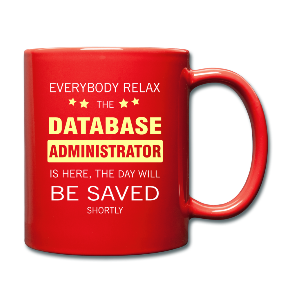 Everybody relax the Database Administrator is here, the day will be save shortly Full color Mug-Full Color Mug | BestSub B11Q-Teelime | shirts-hoodies-mugs