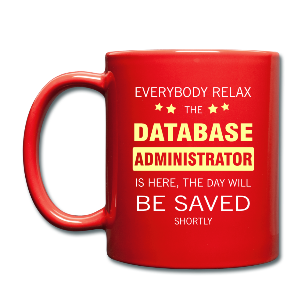 Everybody relax the Database Administrator is here, the day will be save shortly Full color Mug-Full Color Mug | BestSub B11Q-Teelime | shirts-hoodies-mugs