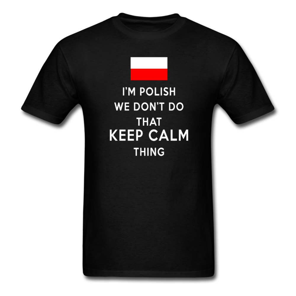 I'm Polish We don't do that keep calm thing Unisex T-Shirt-Unisex Classic T-Shirt | Fruit of the Loom 3930-Teelime | shirts-hoodies-mugs