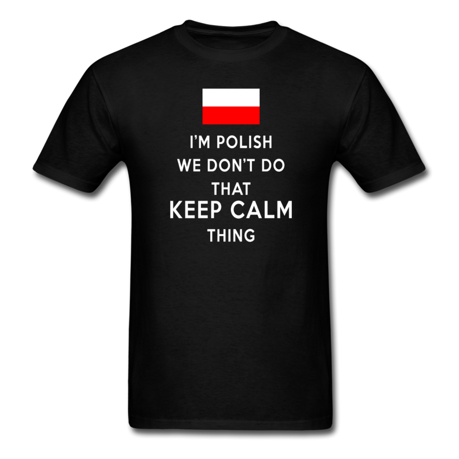 I'm Polish We don't do that keep calm thing Unisex T-Shirt-Unisex Classic T-Shirt | Fruit of the Loom 3930-Teelime | shirts-hoodies-mugs