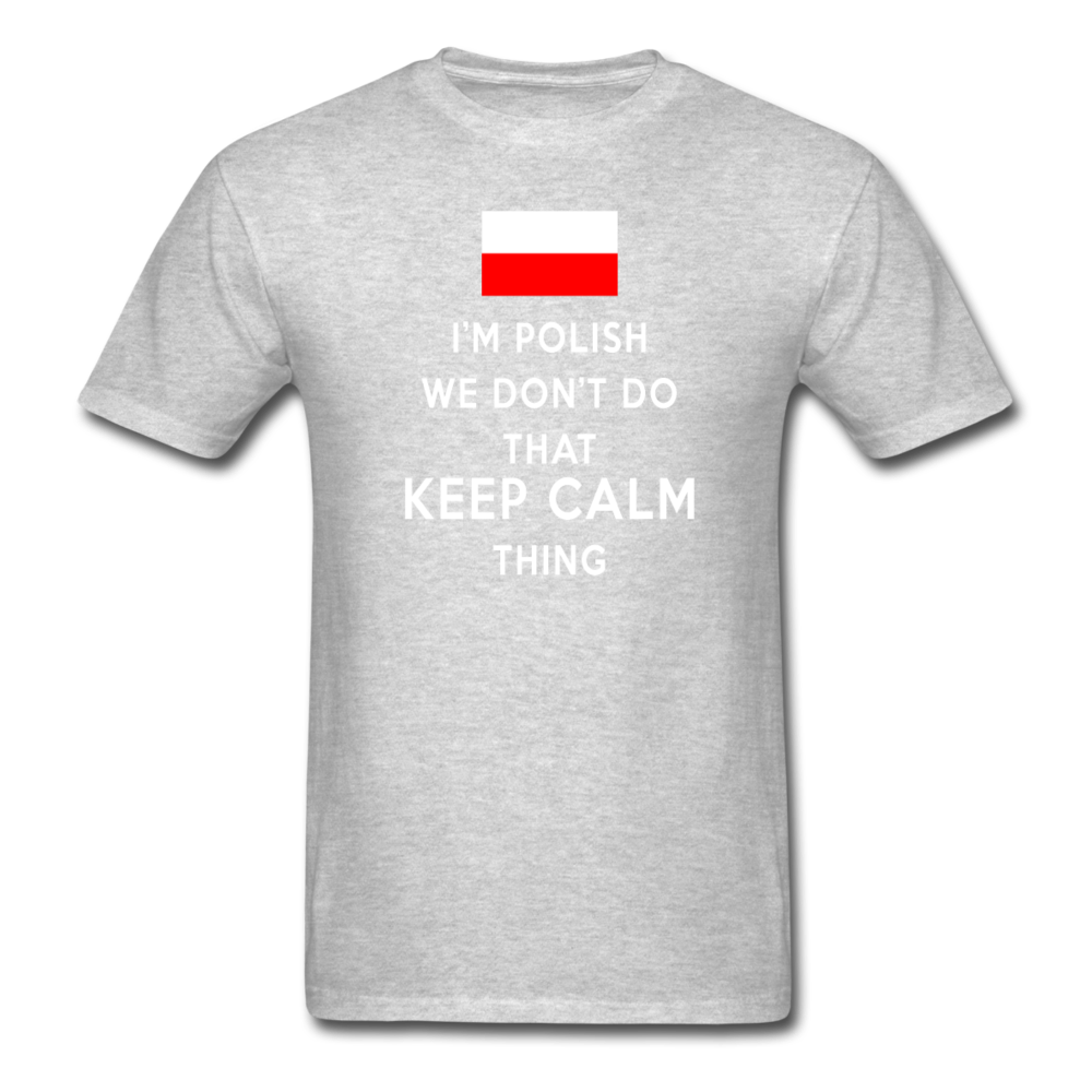 I'm Polish We don't do that keep calm thing Unisex T-Shirt-Unisex Classic T-Shirt | Fruit of the Loom 3930-Teelime | shirts-hoodies-mugs