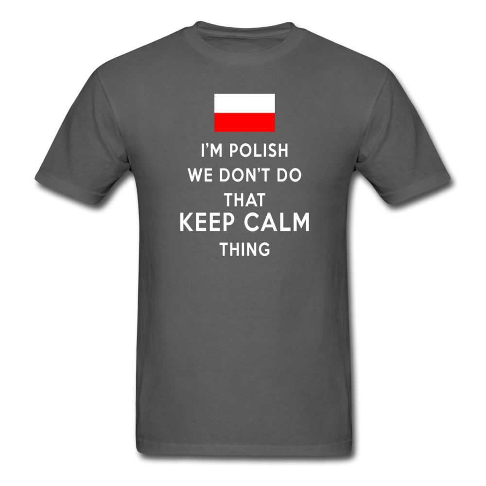 I'm Polish We don't do that keep calm thing Unisex T-Shirt-Unisex Classic T-Shirt | Fruit of the Loom 3930-Teelime | shirts-hoodies-mugs