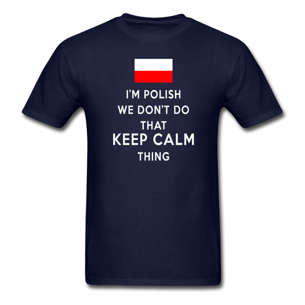 I'm Polish We don't do that keep calm thing Unisex T-Shirt-Unisex Classic T-Shirt | Fruit of the Loom 3930-Teelime | shirts-hoodies-mugs