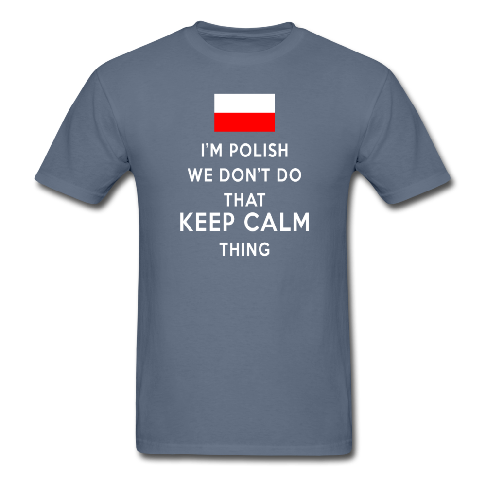 I'm Polish We don't do that keep calm thing Unisex T-Shirt-Unisex Classic T-Shirt | Fruit of the Loom 3930-Teelime | shirts-hoodies-mugs