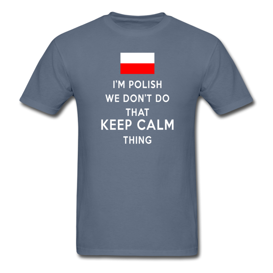 I'm Polish We don't do that keep calm thing Unisex T-Shirt-Unisex Classic T-Shirt | Fruit of the Loom 3930-Teelime | shirts-hoodies-mugs