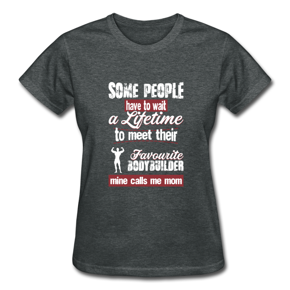 Some people have to wait a lifetime to meet their favorite Bodybuilding player mine calls me mom Gildan Ultra Cotton Ladies T-Shirt-Ultra Cotton Ladies T-Shirt | Gildan G200L-Teelime | shirts-hoodies-mugs