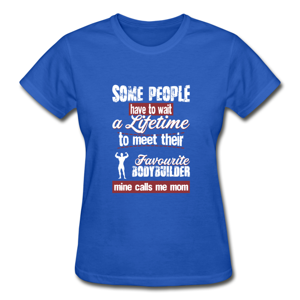 Some people have to wait a lifetime to meet their favorite Bodybuilding player mine calls me mom Gildan Ultra Cotton Ladies T-Shirt-Ultra Cotton Ladies T-Shirt | Gildan G200L-Teelime | shirts-hoodies-mugs