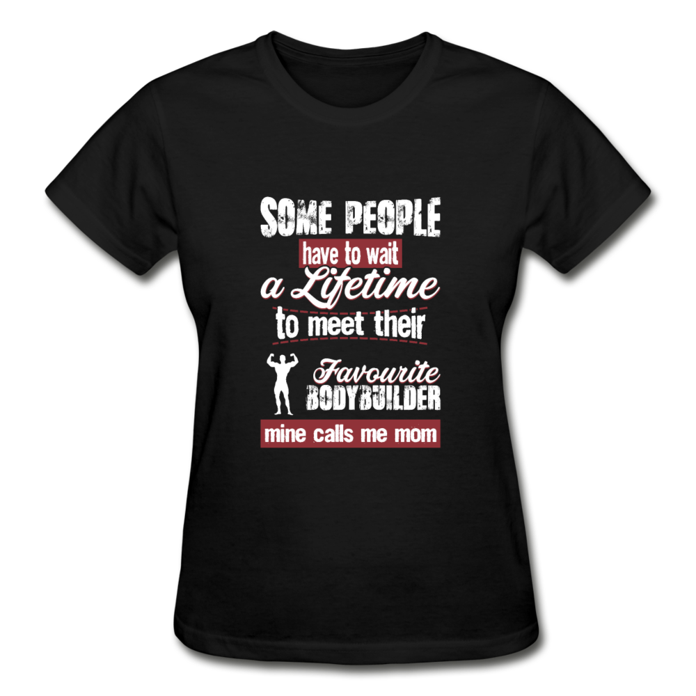 Some people have to wait a lifetime to meet their favorite Bodybuilding player mine calls me mom Gildan Ultra Cotton Ladies T-Shirt-Ultra Cotton Ladies T-Shirt | Gildan G200L-Teelime | shirts-hoodies-mugs