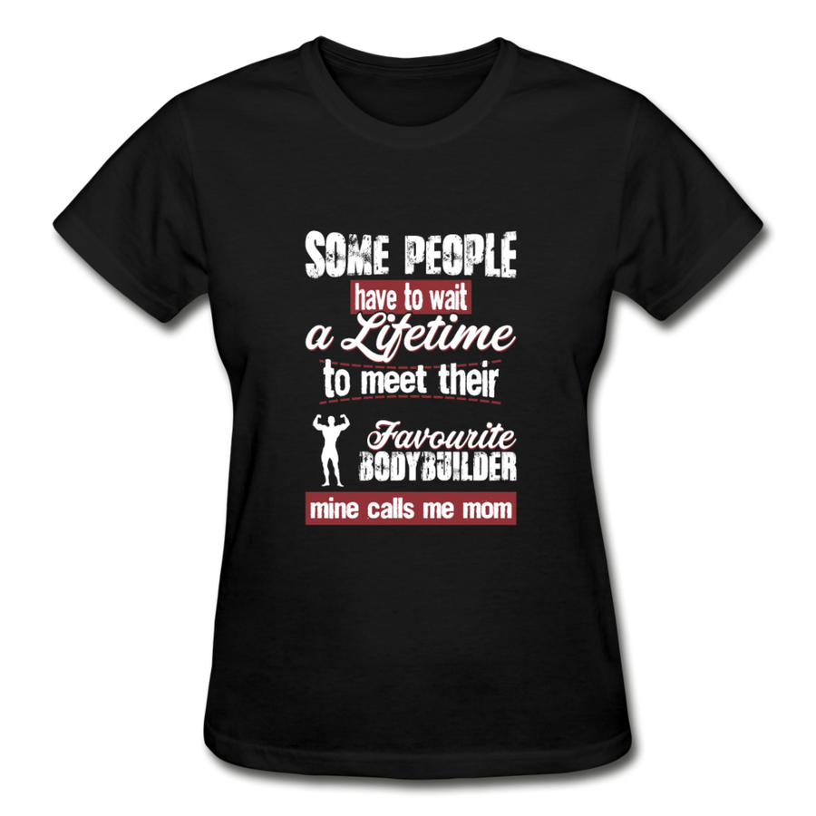 Some people have to wait a lifetime to meet their favorite Bodybuilding player mine calls me mom Gildan Ultra Cotton Ladies T-Shirt-Ultra Cotton Ladies T-Shirt | Gildan G200L-Teelime | shirts-hoodies-mugs