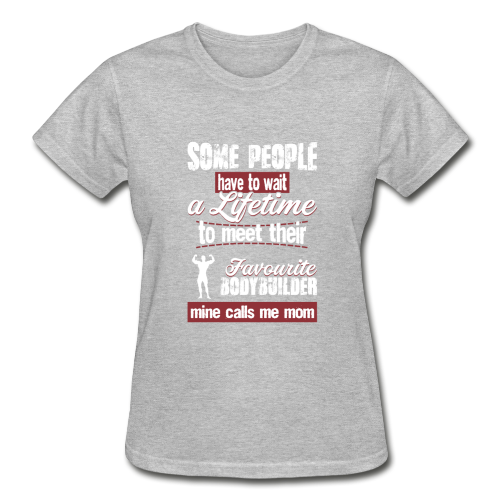 Some people have to wait a lifetime to meet their favorite Bodybuilding player mine calls me mom Gildan Ultra Cotton Ladies T-Shirt-Ultra Cotton Ladies T-Shirt | Gildan G200L-Teelime | shirts-hoodies-mugs