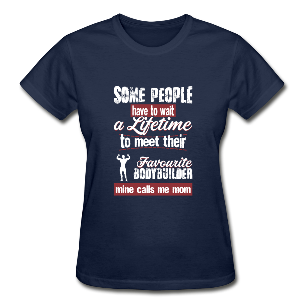 Some people have to wait a lifetime to meet their favorite Bodybuilding player mine calls me mom Gildan Ultra Cotton Ladies T-Shirt-Ultra Cotton Ladies T-Shirt | Gildan G200L-Teelime | shirts-hoodies-mugs
