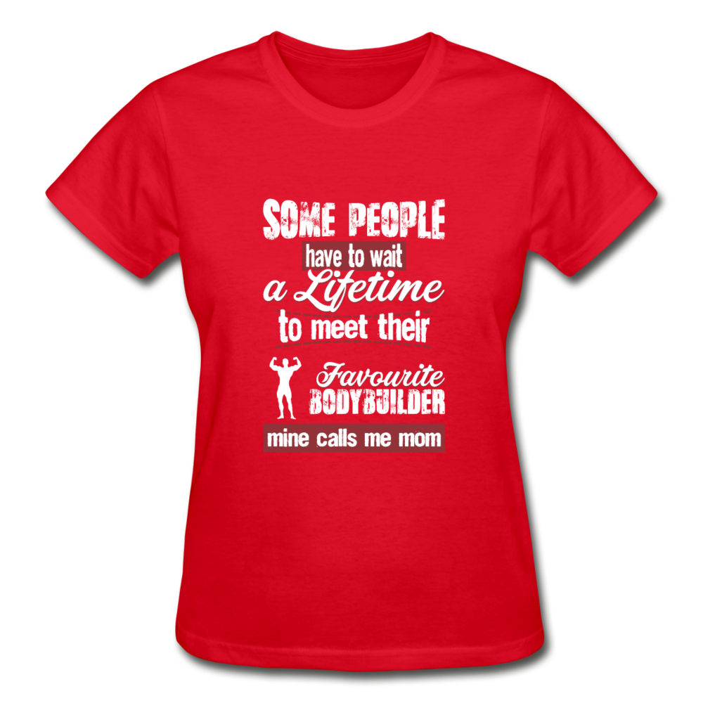 Some people have to wait a lifetime to meet their favorite Bodybuilding player mine calls me mom Gildan Ultra Cotton Ladies T-Shirt-Ultra Cotton Ladies T-Shirt | Gildan G200L-Teelime | shirts-hoodies-mugs
