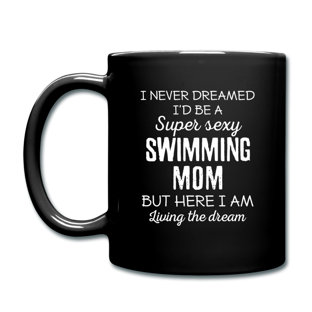 I Never Dreamed I'd Be A Super Sexy Mom But Here I Am Full color Mug-Full Color Mug | BestSub B11Q-Teelime | shirts-hoodies-mugs