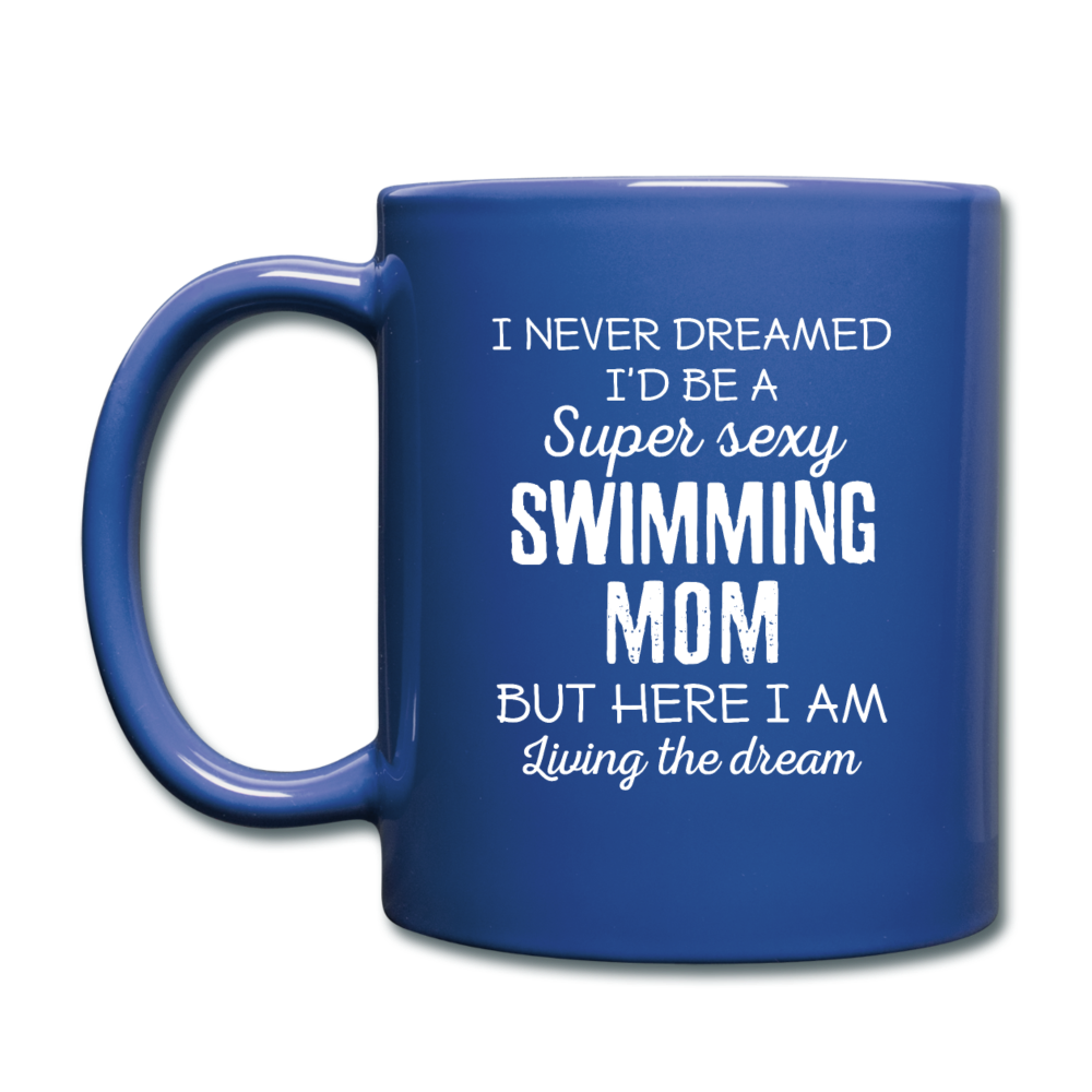 I Never Dreamed I'd Be A Super Sexy Mom But Here I Am Full color Mug-Full Color Mug | BestSub B11Q-Teelime | shirts-hoodies-mugs