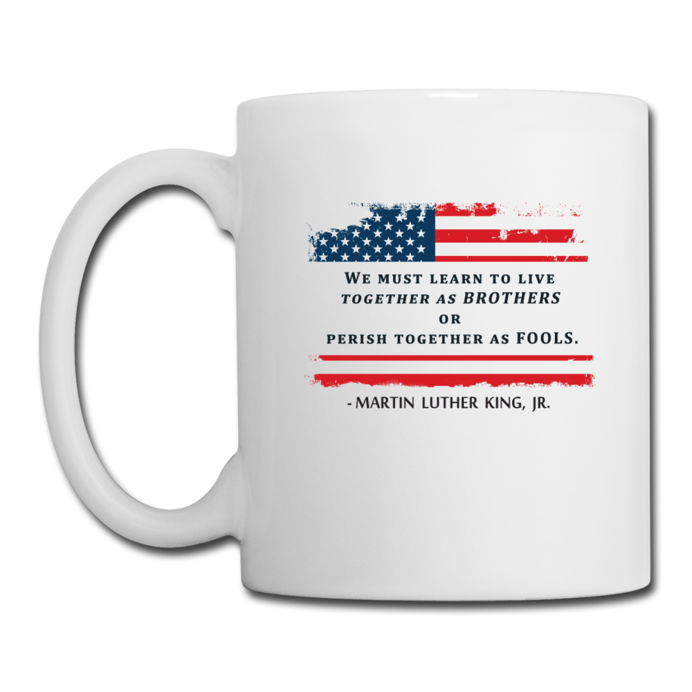 We must Learn to live Together as BROTHERS or perish together as FOOLS Full color Mug-Coffee/Tea Mug | BestSub B101AA-Teelime | shirts-hoodies-mugs