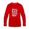 Roll Eat Sleep Repeat Unisex Longsleeve-Men's Premium Long Sleeve T-Shirt | Spreadshirt 875-Teelime | shirts-hoodies-mugs