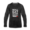 Roll Eat Sleep Repeat Unisex Longsleeve-Men's Premium Long Sleeve T-Shirt | Spreadshirt 875-Teelime | shirts-hoodies-mugs