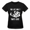 You lift Bro? That's cute Gildan Ultra Cotton Ladies T-Shirt-Ultra Cotton Ladies T-Shirt | Gildan G200L-Teelime | shirts-hoodies-mugs