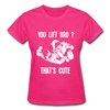 You lift Bro? That's cute Gildan Ultra Cotton Ladies T-Shirt-Ultra Cotton Ladies T-Shirt | Gildan G200L-Teelime | shirts-hoodies-mugs