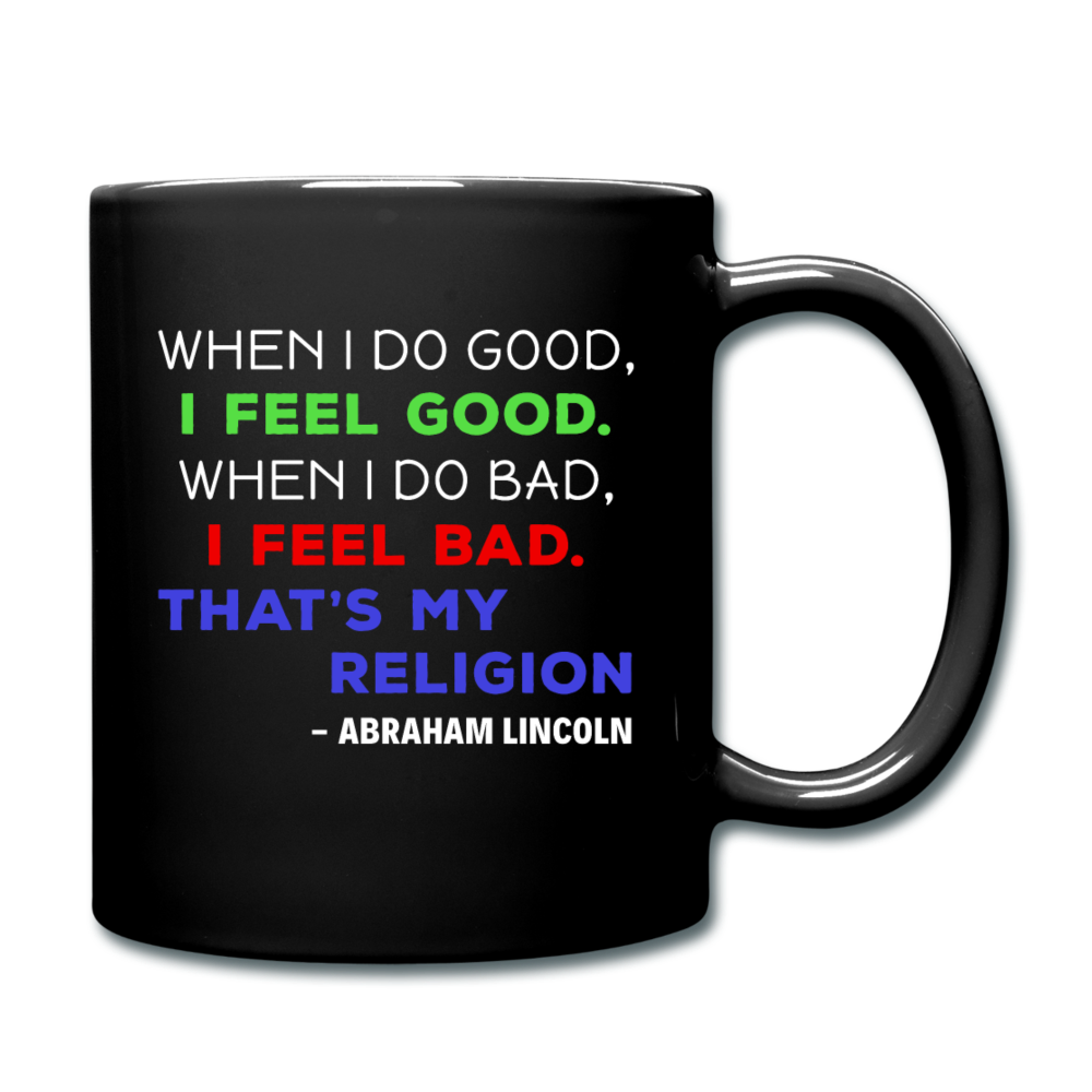 When I do good, I feel good. When I do bad, I feel bad. - Lincoln Full color Mug-Full Color Mug | BestSub B11Q-Teelime | shirts-hoodies-mugs
