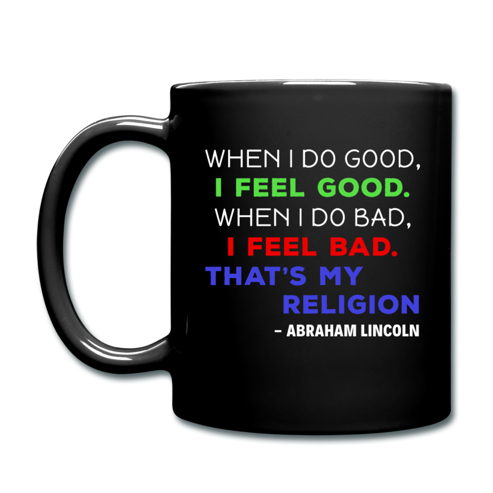 When I do good, I feel good. When I do bad, I feel bad. - Lincoln Full color Mug-Full Color Mug | BestSub B11Q-Teelime | shirts-hoodies-mugs