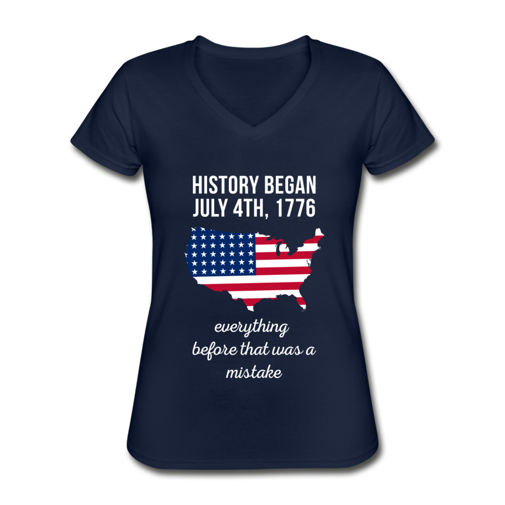 History began July 4th, 1776 Everything before that was a mistake Women's V-Neck T-Shirt-Women's V-Neck T-Shirt | Fruit of the Loom L39VR-Teelime | shirts-hoodies-mugs