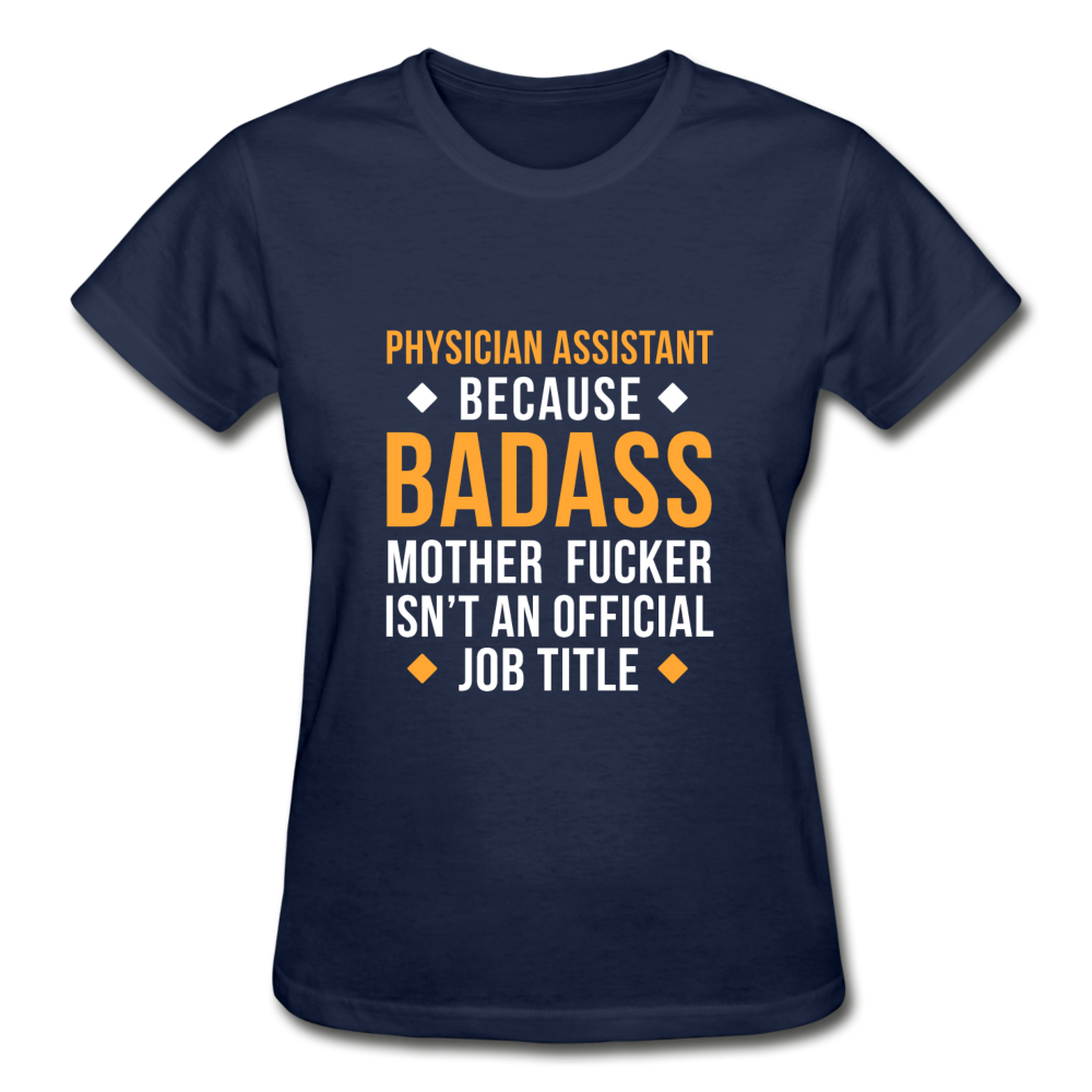 Physician Assistant Because Badass Mother Fucker Isn't An Official Job Title Gildan Ultra Cotton Ladies T-Shirt-Ultra Cotton Ladies T-Shirt | Gildan G200L-Teelime | shirts-hoodies-mugs