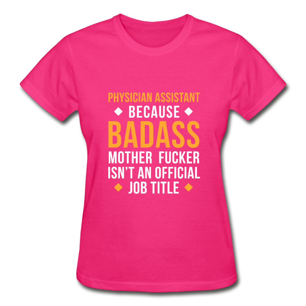 Physician Assistant Because Badass Mother Fucker Isn't An Official Job Title Gildan Ultra Cotton Ladies T-Shirt-Ultra Cotton Ladies T-Shirt | Gildan G200L-Teelime | shirts-hoodies-mugs