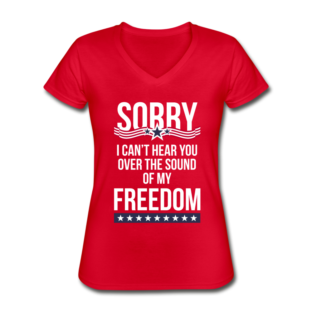 Sorry I can't hear you over the sound of my freedom Women's V-Neck T-Shirt-Women's V-Neck T-Shirt | Fruit of the Loom L39VR-Teelime | shirts-hoodies-mugs