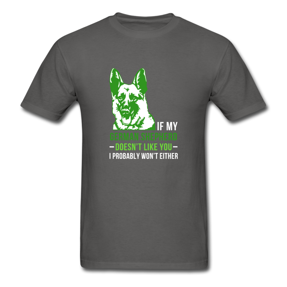 If my German Shepherd doesn't like you I probably won't either Unisex T-Shirt-Unisex Classic T-Shirt | Fruit of the Loom 3930-Teelime | shirts-hoodies-mugs