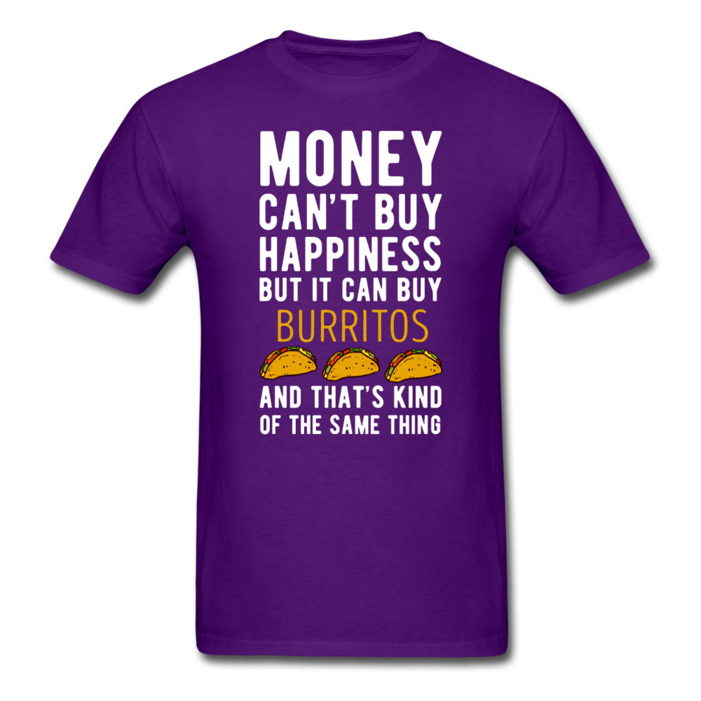 Money can't buy happiness but it can buy burritos and that's kind of the same thing Unisex T-Shirt-Unisex Classic T-Shirt | Fruit of the Loom 3930-Teelime | shirts-hoodies-mugs