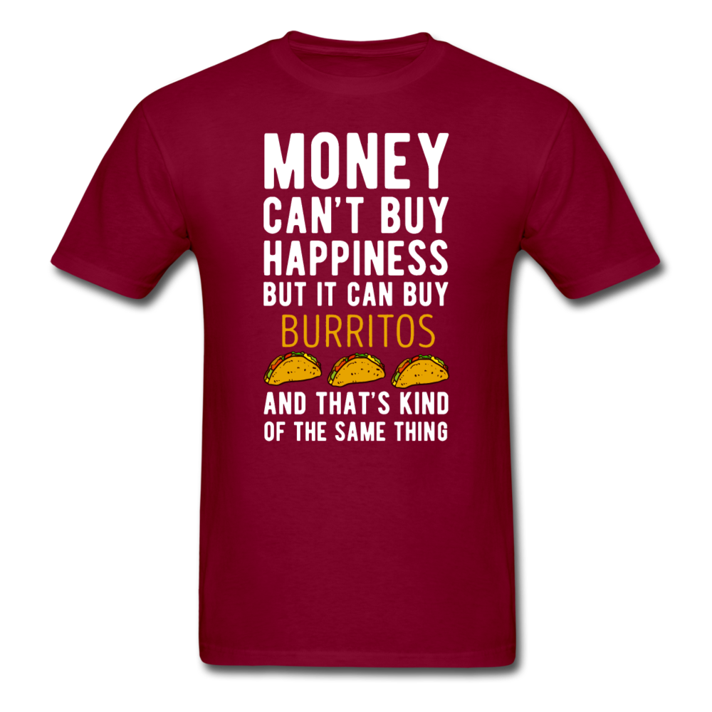 Money can't buy happiness but it can buy burritos and that's kind of the same thing Unisex T-Shirt-Unisex Classic T-Shirt | Fruit of the Loom 3930-Teelime | shirts-hoodies-mugs