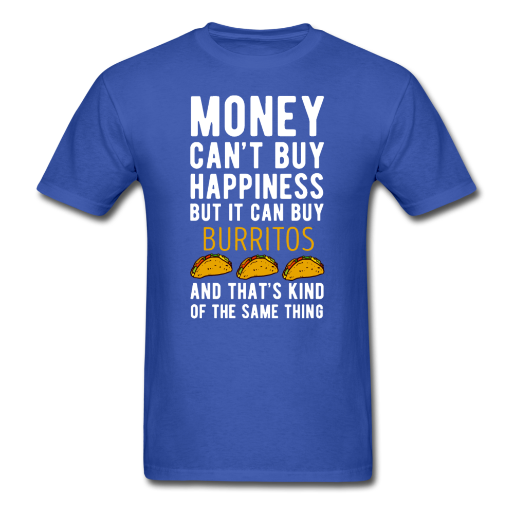 Money can't buy happiness but it can buy burritos and that's kind of the same thing Unisex T-Shirt-Unisex Classic T-Shirt | Fruit of the Loom 3930-Teelime | shirts-hoodies-mugs
