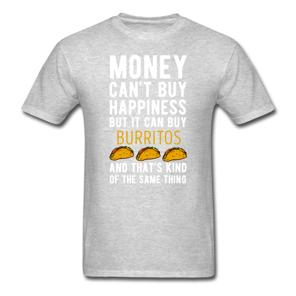 Money can't buy happiness but it can buy burritos and that's kind of the same thing Unisex T-Shirt-Unisex Classic T-Shirt | Fruit of the Loom 3930-Teelime | shirts-hoodies-mugs