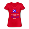 I'm Scottish We Dinnae Dae That Keep Calm Thing Women's V-Neck T-Shirt-Women's V-Neck T-Shirt | Fruit of the Loom L39VR-Teelime | shirts-hoodies-mugs