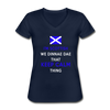 I'm Scottish We Dinnae Dae That Keep Calm Thing Women's V-Neck T-Shirt-Women's V-Neck T-Shirt | Fruit of the Loom L39VR-Teelime | shirts-hoodies-mugs