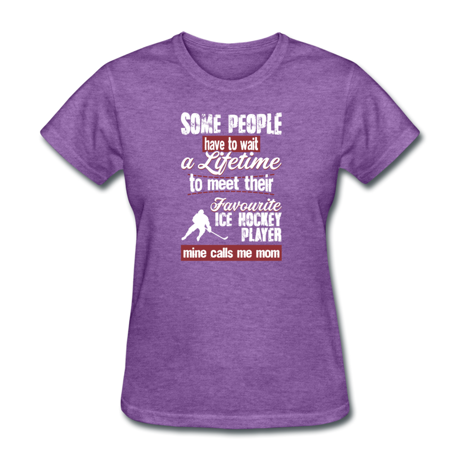 Some people have to wait a lifetime to meet their favorite Ice Hockey player mine calls me mom Women's T-Shirt Women's T-Shirt-Women's T-Shirt | Fruit of the Loom L3930R-Teelime | shirts-hoodies-mugs