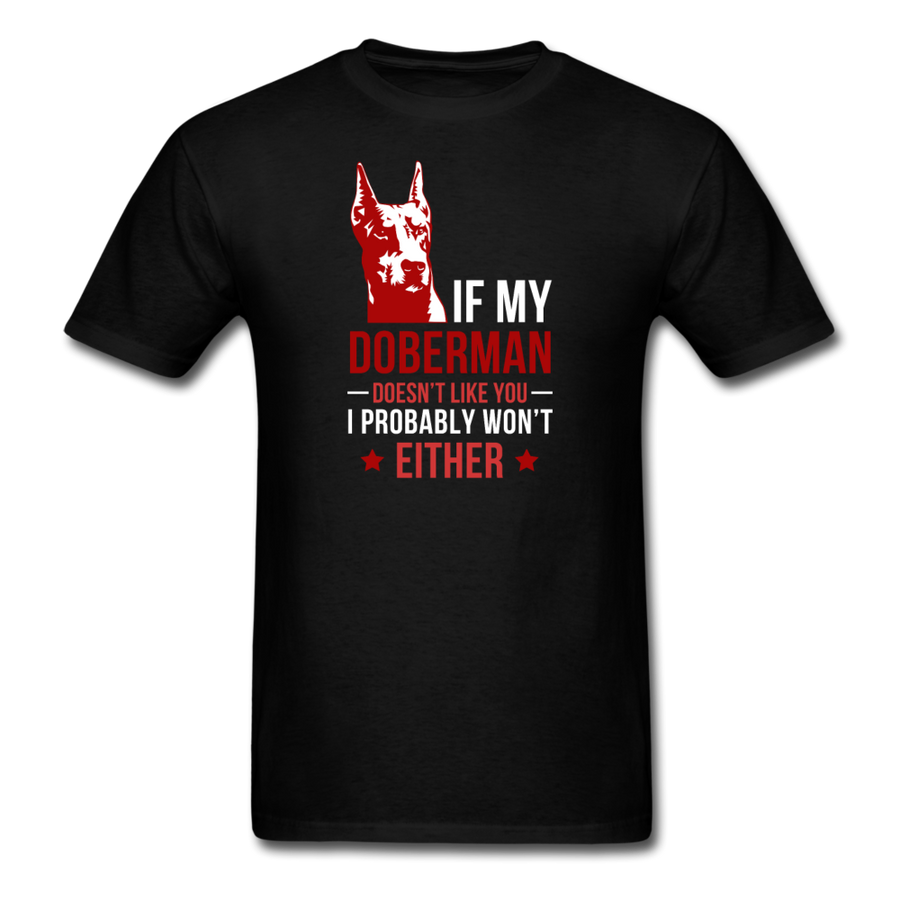If my Doberman doesn't like you I probably won't either Men's T-Shirt-Unisex Classic T-Shirt | Fruit of the Loom 3930-Teelime | shirts-hoodies-mugs