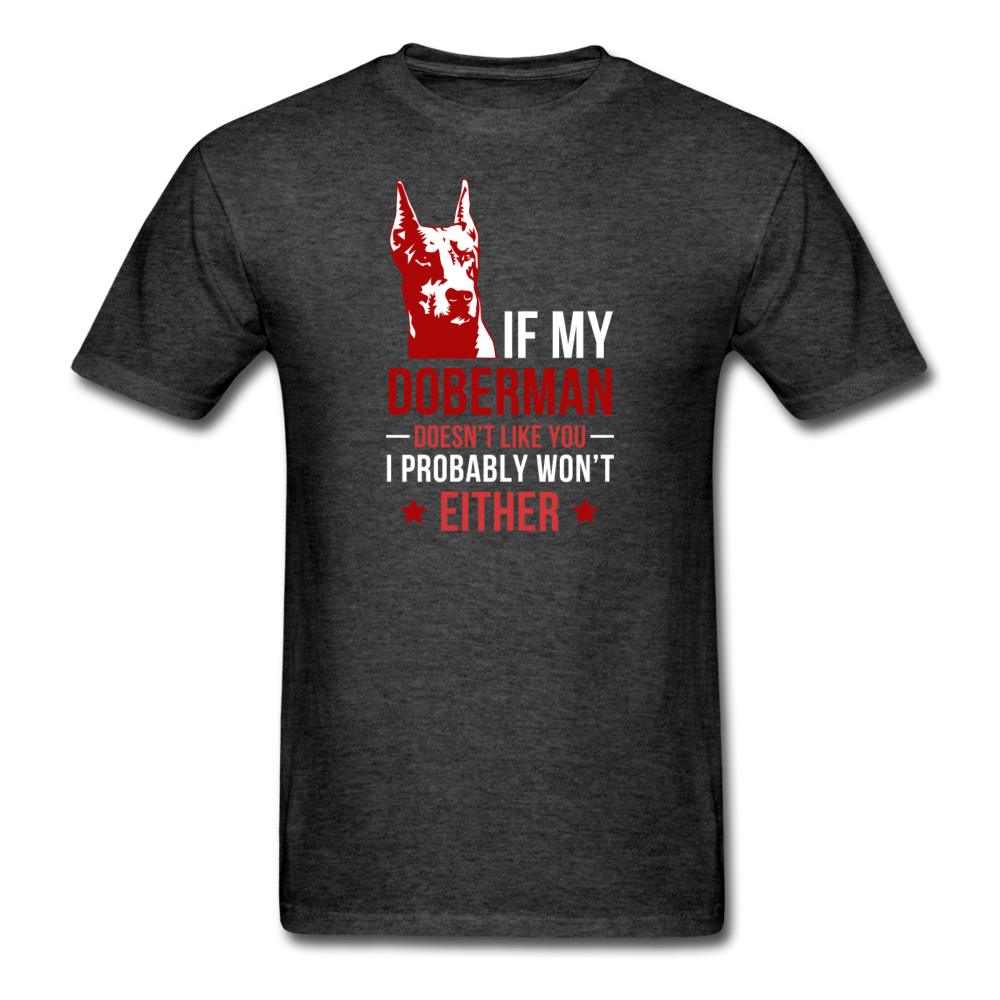 If my Doberman doesn't like you I probably won't either Men's T-Shirt-Unisex Classic T-Shirt | Fruit of the Loom 3930-Teelime | shirts-hoodies-mugs
