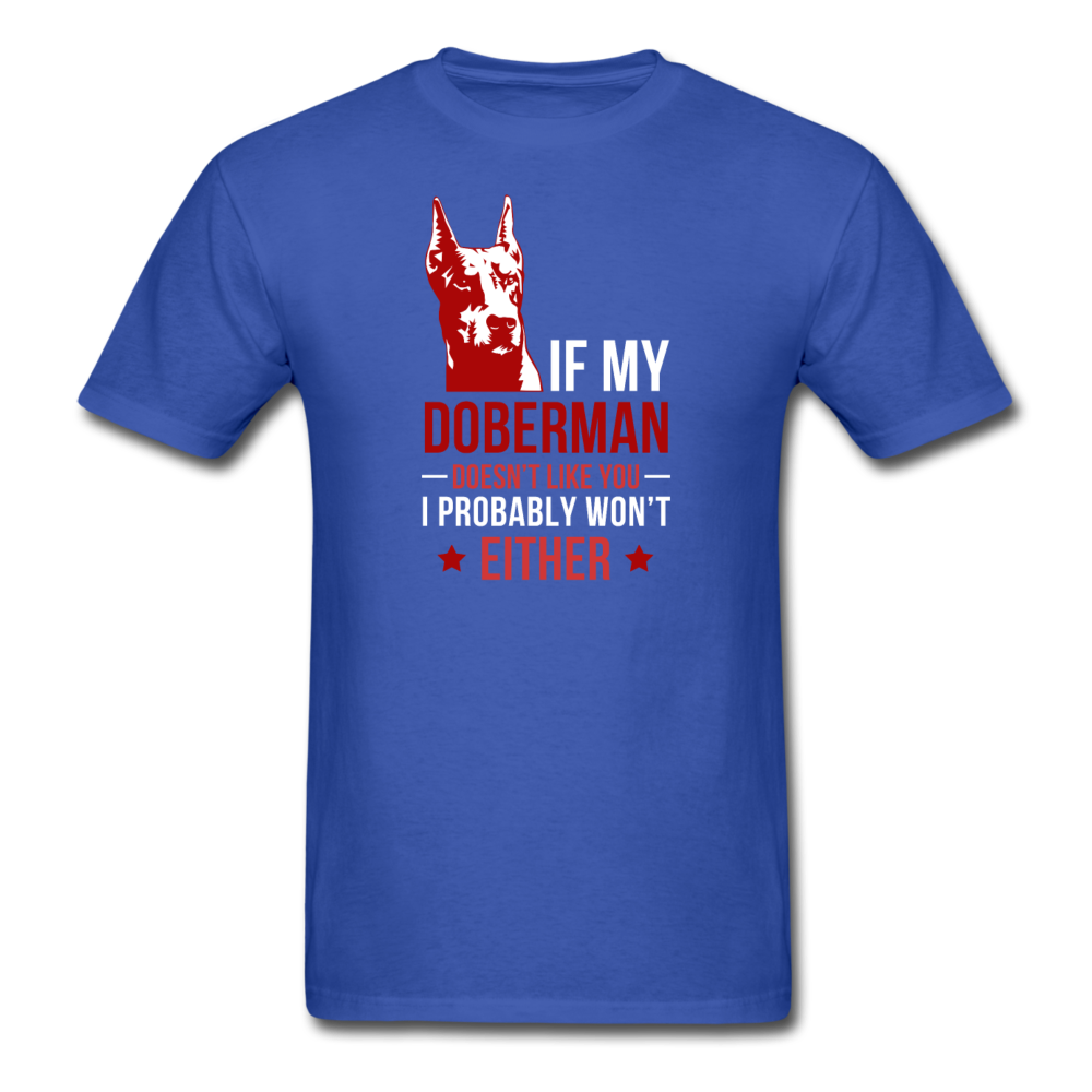 If my Doberman doesn't like you I probably won't either Men's T-Shirt-Unisex Classic T-Shirt | Fruit of the Loom 3930-Teelime | shirts-hoodies-mugs