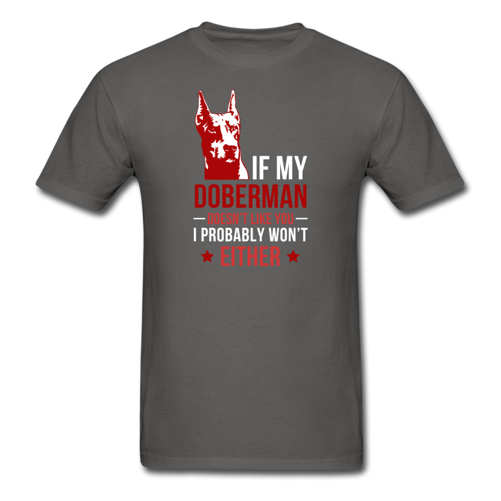 If my Doberman doesn't like you I probably won't either Men's T-Shirt-Unisex Classic T-Shirt | Fruit of the Loom 3930-Teelime | shirts-hoodies-mugs